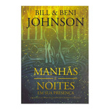 Manhas E Noites Em Sua Presenca - Bill Johnson