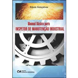 Manual Básico Para Inspetor De Manutenção Industrial, De Goncalves, Edson. Editora Ciencia Moderna Em Português