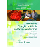 Manual De Cirurgia De Hérnia Da Parede Abdominal, De Abdalla, Ricardo Zugaib. Série Instituo Sírio-libanês De Ensino E Pesquisa (1), Vol. 1. Editorial Editora Atheneu Ltda, Tapa Mole En Português, 201