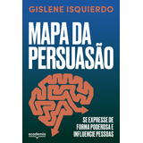 Mapa Da Persuasão, De Gislene Isquierdo. Editora Academia, Capa Mole Em Português