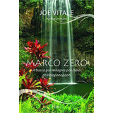 Marco Zero: A Busca Por Milagres Por Meio Do Ho'oponopono, De Vitale, Joe. Editora Rocco Ltda, Capa Mole Em Português, 2014