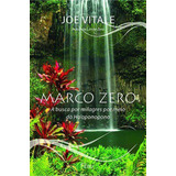 Marco Zero: A Busca Por Milagres Por Meio Do Ho'oponopono, De Vitale, Joe. Editorial Editora Rocco Ltda, Capa Mole Em Português, 2014