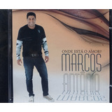 Marcos Antônio Onde Está O Amor?cd Original Lacrado