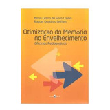 Maria Celina Da Silva Crema - Otimizacao Da Memoria No Envelhecimento: Oficinas Pedagogicas