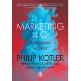 Marketing 4.0: Do Tradicional Ao Digital, De Kotler, Philip. Gmt Editores Ltda.,editora Sextante,editora Sextante, Capa Mole Em Português, 2017