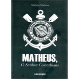 Matheus, O Senhor Corinthians: O Senhor Corinthians, De Matheus,marlene., Vol. 1. Editorial Leia Sempre, Capa Mole Em Português