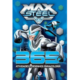Max Steel - 365 Atividades E Desenhos Para Colorir, De Ciranda Cultural. Editora Ciranda Cultural, Capa Mole, Edição 1 Em Português, 2017