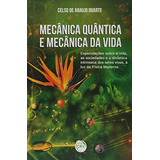 Mecânica Quântica E Mecânica Da Vida - Celso De Araújo Duarte