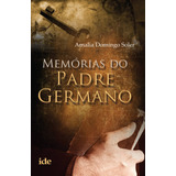 Memórias Do Padre Germano, De Soler, Amalia Domingo. Editora Instituto De Difusão Espírita, Capa Mole Em Português, 2013