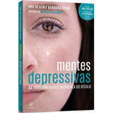 Mentes Depressivas: As Três Dimensões Da Doença Do Século, De Silva, Ana Beatriz Barbosa. Editorial Editora Globo S/a, Capa Mole Em Português, 2016