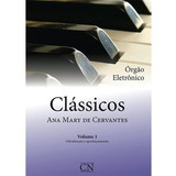 Método Clássicos Vol.1 P/ Organista - Ana Mary De Cervantes