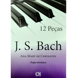 Método P/ Organista J S Bach 12 Peças C/ Pedaleira Ana Mary