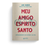 Meu Amigo Espírito Santo, De Huber, Abe. Editora Quatro Ventos Ltda, Capa Mole Em Português, 2019