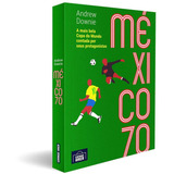 México 70 De Andrew Downie Pela Grande Área (2022
