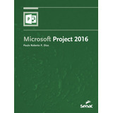 Microsoft Project 2016, De Dias, Paulo Roberto Pereira. Editora Serviço Nacional De Aprendizagem Comercial, Capa Mole Em Português, 2016