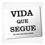 Mouse Pad Engraçado Vida Que Segue Personalizado 22