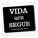 Mousepad Engraçado Vida Que Segue Personalizado 13