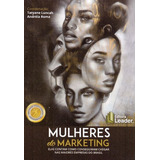 Mulheres Do Marketing, De Luncah, Tatyane E Roma, Andreia (coord.). Editora Leader Editora Em Português