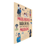 Mulheres Negras Que Mudaram O Mundo, De Julia Adams E Claire Philip. Editora Pé Da Letra, Capa Mole Em Português