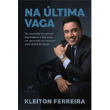 Na Ultima Vaga: De Montador De Moveis A Juiz Federal - A Luta Para Ser Aprovado No Concurso Mais Dificil Do Brasil, De Kleiton Ferreira. Editorial Labrador, Capa Mole, Edição 1 Em Português, 2024