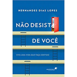Não Desista De Você: Viva Uma Vida Que Faça Sentido, De Lopes, Hernandes Dias. Editora Hagnos Ltda, Capa Mole Em Português, 2015