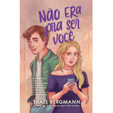 Não Era Pra Ser Você, De Thais, Bergmann. Editorial Astral Cultural, Capa Mole, Edição 20240101 00:00:00 Em
