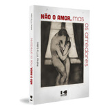 Não O Amor, Mas Os Arredores, De Villa-lobos Andrea., Vol. 1. Editorial Kotter, Capa Mole Em Português