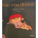Não Vou Dormir, De Gribel, Christiane. Série Christiane Gribel Editora Grupo Editorial Global, Capa Mole Em Português, 2007