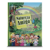 Natureza Amiga - Coleção Entre Amigos (volume 02) - Com A Turma Do Nosso Amiguinho - Cpb
