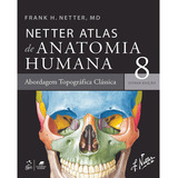 Netter Atlas De Anatomia Humana Abordagem Regional Clássica De Frank H Netter Vol 1 Editorial Gen Guanabara Koogan Capa Mole Edição 8 Em Português 2024