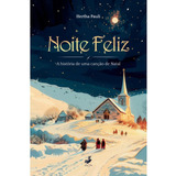 Noite Feliz A História De Uma Canção De Natal, De Hertha Pauli. Editorial Livros Vivos, Capa Mole, Edição 1 Em Português, 2024