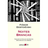 Noites Brancas, De Dostoievski, Fiódor. Coleção Leste Editorial Editora 34 Ltda., Tapa Mole En Português, 2009