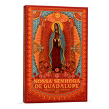 Nossa Senhora De Guadalupe: Imperatriz Das Américas De Mons Emilio Silva De Castro Editorial M B C Capa Dura Edição 1ª Edição Em Português 2023