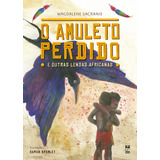 O Amuleto Perdido E Outras Lendas Africanas, De Sacranie, Magdalene. Editora Original Ltda., Capa Mole Em Português, 2021