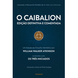O Caibalion: Edição Definitiva E Comentada, De Walker Atkinson, William. Editorial Editora Pensamento-cultrix Ltda., Capa Mole Em Português, 2018
