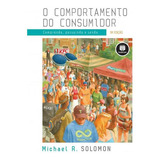 O Comportamento Do Consumidor: Comprando, Possuindo E Sendo, De Michael R. Solomon. Editora Bookman - Grupo A, Capa Mole Em Português