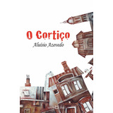 O Cortiço, De Azevedo, Aluísio. Coleção A Obra-prima De Cada Autor (72), Vol. 72. Editorial Editora Martin Claret Ltda, Tapa Mole En Português, 2012