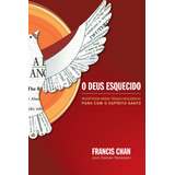 O Deus Esquecido: Revertendo Nossa Trágica Negligência Para Com O Espírito Santo, De Chan, Francis. Editorial Associação Religiosa Editora Mundo Cristão, Capa Mole Em Português, 2010