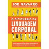 O Dicionário Da Linguagem Corporal, De Joe Navarro. Editora Sextante, Capa Mole Em Português