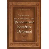 O Dicionário Enciclopédico Do Pensamento Esotérico Ocidental, De John Michael Greer. Editora Pensamento, Capa Dura Em Português
