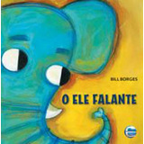 O Ele Falante, De Borges, Bill. Editora Elementar, Capa Mole Em Português