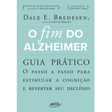 O Fim Do Alzheimer - Guia Prático: O Passo A Passo Para Est, De Bredesen, Dale E.. Editora Objetiva, Capa Mole Em Português