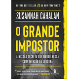 O Grande Impostor: A Missão Secreta Que Mudou Ssa Compreensão Da Loucura, De Cahalan, Susannah. Editorial Starling Alta Editora E Consultoria Eireli,grand Central Publishing, Tapa Mole En Português, 