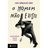 O Homem Não Existe: Masculinidade, Desejo E Ficção, De Ligia Gonçalves Diniz., Vol. 1. Editorial Zahar, Capa Mole, Edição 1 Em Português, 2024
