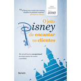 O Jeito Disney De Encantar Os Clientes - 1ª Edição De Luxo 10 Anos + Marcador, De Disney Institute. Editora Benvirá, Capa Dura Em Português, 2023