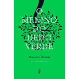 O Menino Do Dedo Verde, De Maurice Druon. Editora Jose Olympio, Capa Mole, Edição 2017 Em Português, 2019