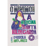 O Mínimo Sobre A Medicina De Santa Hildegarda, De Priscila Antunes. Editorial O Mínimo, Capa Mole, Edição 1 Em Português, 2024
