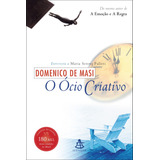 O Ócio Criativo, De Masi, Domenico De. Editorial Gmt Editores Ltda.,editora Sextante,editora Sextante, Capa Mole Em Português, 2004