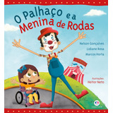 O Palhaço E A Menina De Rodas, De Horta, Marcos. Ciranda Cultural Editora E Distribuidora Ltda., Capa Mole Em Português, 2020