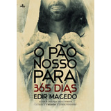 O Pão Nosso Para 365 Dias, De Macedo, Edir. Unipro Editora Ltda,unipro Editora, Capa Mole Em Português, 2015